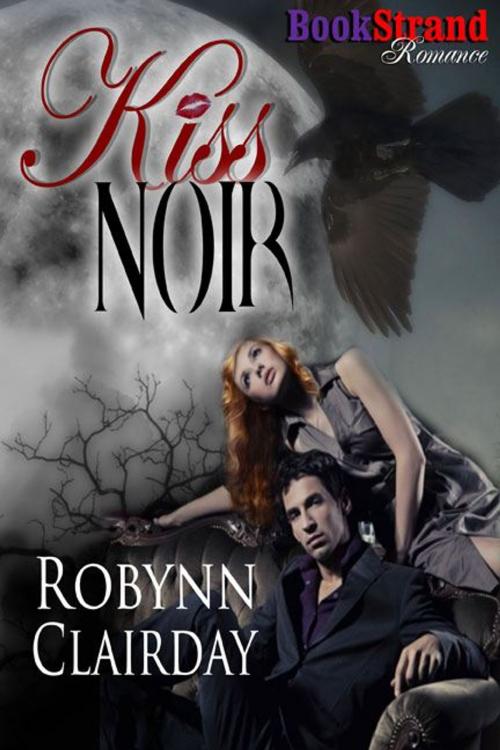 Cover of the book Kiss Noir by Robynn Clairday, Siren-BookStrand