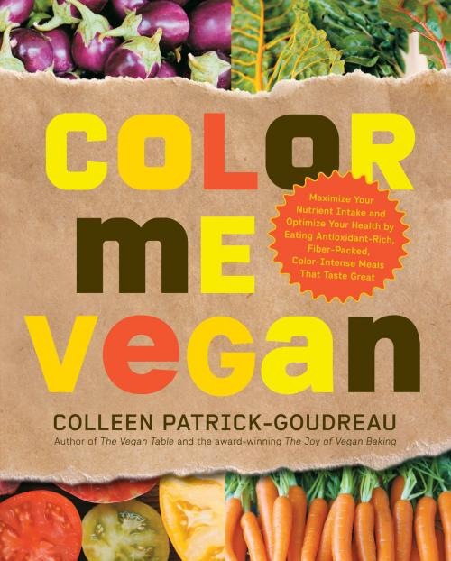 Cover of the book Color Me Vegan: Maximize Your Nutrient Intake and Optimize Your Health by Eating Antioxidant-Rich, Fiber-Packed, Col by Colleen Patrick-Goudreau, Fair Winds Press