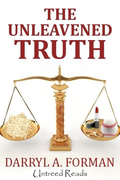 Cover of the book The Unleavened Truth by Darryl A. Forman, Untreed Reads