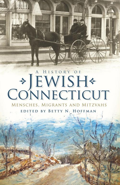 Cover of the book A History of Jewish Connecticut by , Arcadia Publishing Inc.