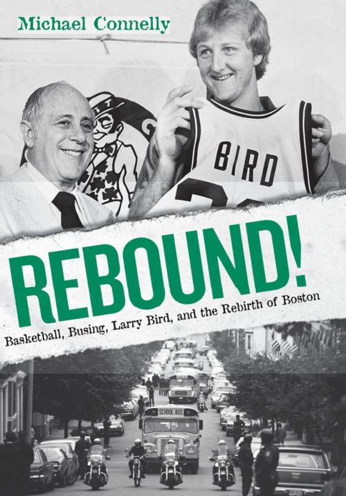 Cover of the book Rebound!: Basketball, Busing, Larry Bird, and the Rebirth of Boston by Michael Connelly, MBI Publishing Company