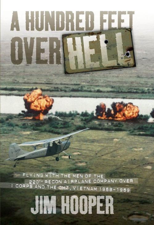 Cover of the book A Hundred Feet Over Hell: Flying With the Men of the 220th Recon Airplane Company Over I Corps and the DMZ, Vietnam 1968-1969 by Jim Hooper, MBI Publishing Company