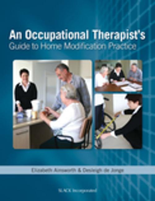 Cover of the book An Occupational Therapist’s Guide to Home Modification Practice by , SLACK Incorporated