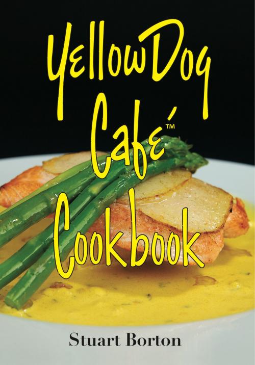 Cover of the book Yellow Dog Cafe Cookbook by Stuart J. Borton, BookBaby