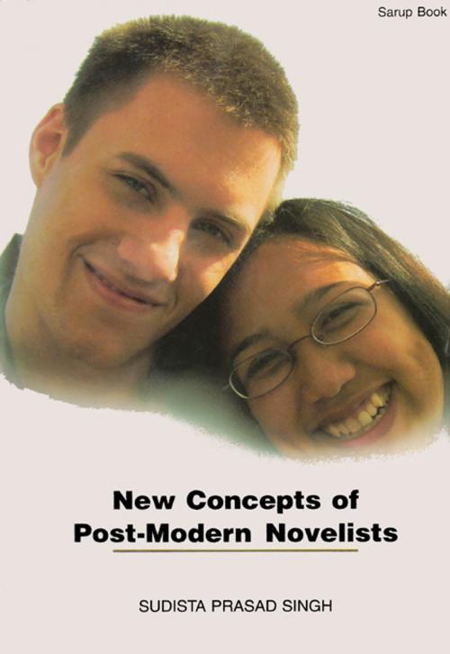 Cover of the book New Concepts of Post-Modern Novelists by Sudista Prasad Singh, Sarup Book Publisher