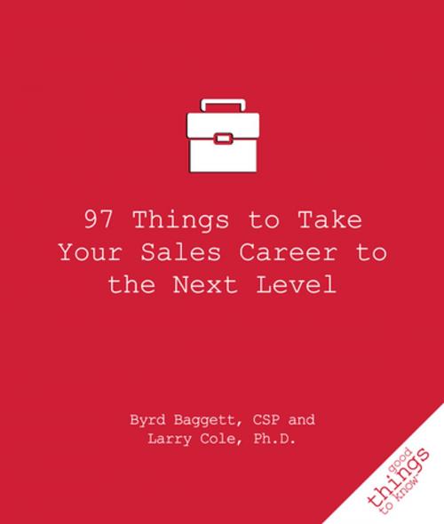 Cover of the book 97 Things to Take Your Sales Career to the Next Level by Larry Cole, Byrd Baggett, Turner Publishing Company