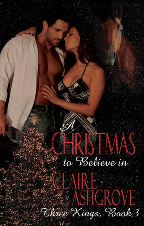 Cover of the book A Christmas to Believe In by Claire  Ashgrove, The Wild Rose Press, Inc.