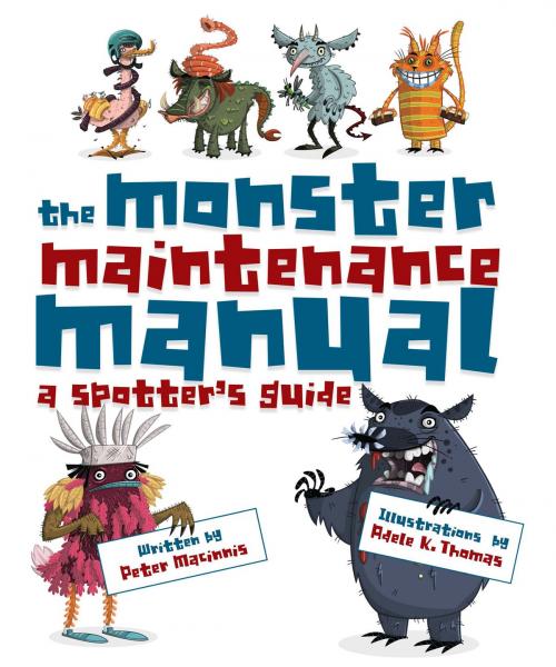 Cover of the book The Monster Maintenance Manual by Peter Macinnis, Adele K. Thomas, Allen & Unwin