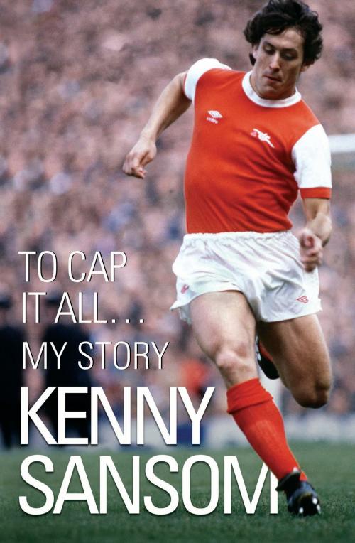 Cover of the book To Cap It All by Kenny Sansom, John Blake Publishing