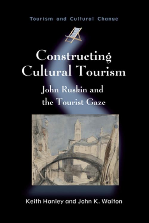 Cover of the book Constructing Cultural Tourism by Prof. Keith Hanley, Prof. John K. Walton, Channel View Publications