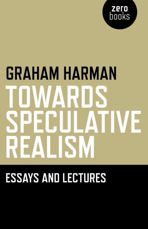 Cover of the book Towards Speculative Realism: Essays & by Graham Harman, John Hunt Publishing