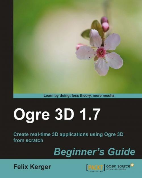 Cover of the book Ogre 3D 1.7 Beginner's Guide by Felix Kerger, Packt Publishing