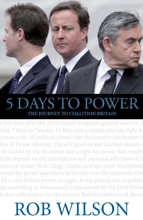 Cover of the book 5 Days to Power by Rob Wilson, Biteback Publishing