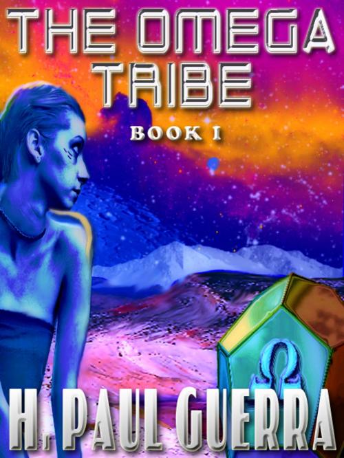 Cover of the book THE OMEGA TRIBE by H. Paul Guerra, Club Lighthouse Publishing