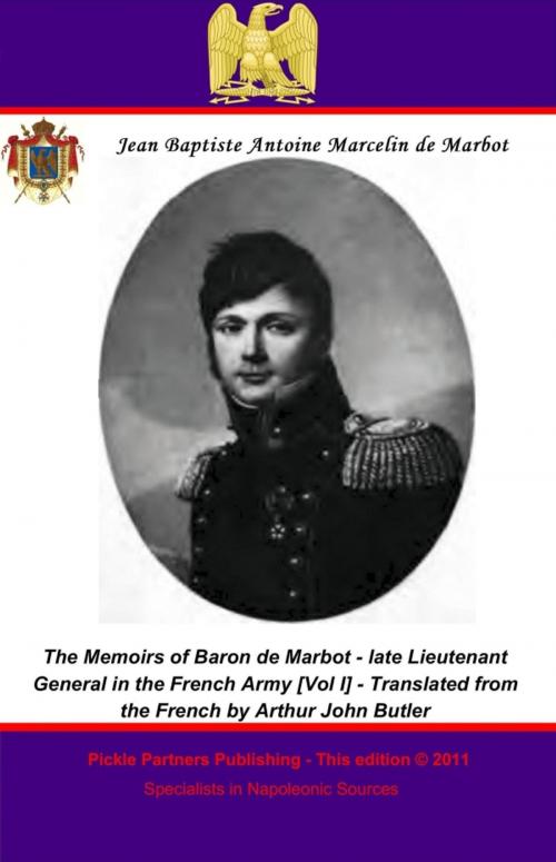 Cover of the book The Memoirs of Baron de Marbot - late Lieutenant General in the French Army. Vol. I by Général de Division, Baron Jean Baptiste Antoine Marcelin de Marbot, Arthur John Butler, Wagram Press