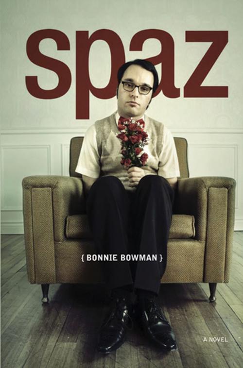 Cover of the book Spaz by Bonnie Bowman, Anvil Press