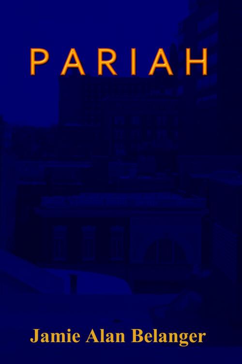 Cover of the book Pariah by Jamie Belanger, Lost Luggage Studios, LLC jamie@lostluggagestudios.com