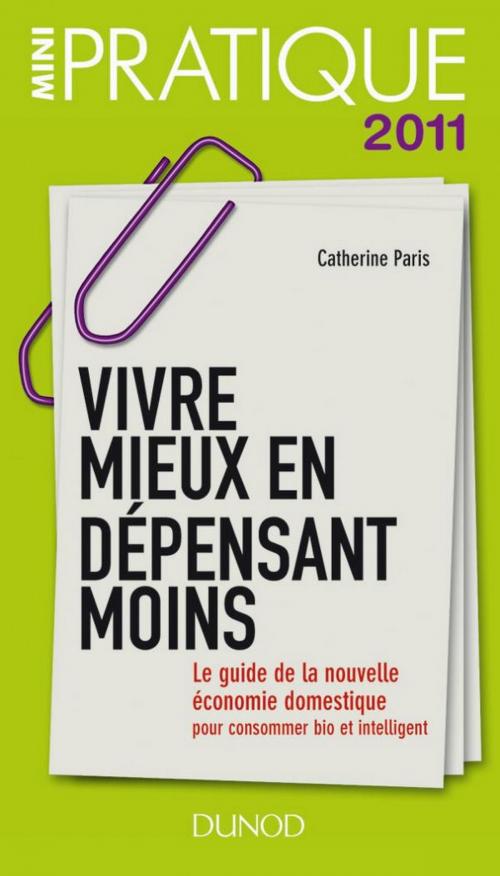 Cover of the book Vivre mieux en dépensant moins by Catherine Paris, Dunod