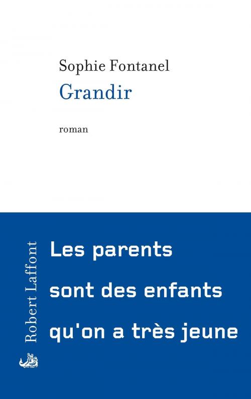 Cover of the book Grandir by Sophie FONTANEL, Groupe Robert Laffont