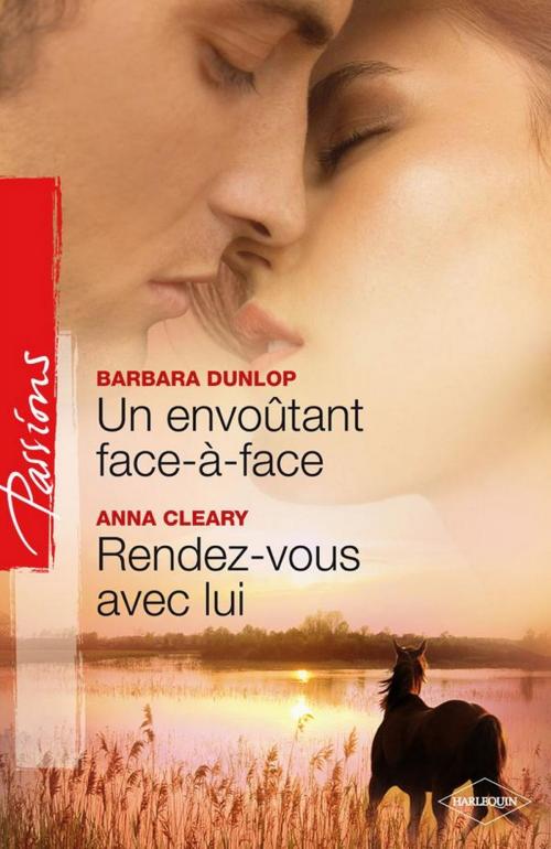Cover of the book Un envoûtant face-à-face - Rendez-vous avec lui by Anna Cleary, Barbara Dunlop, Harlequin