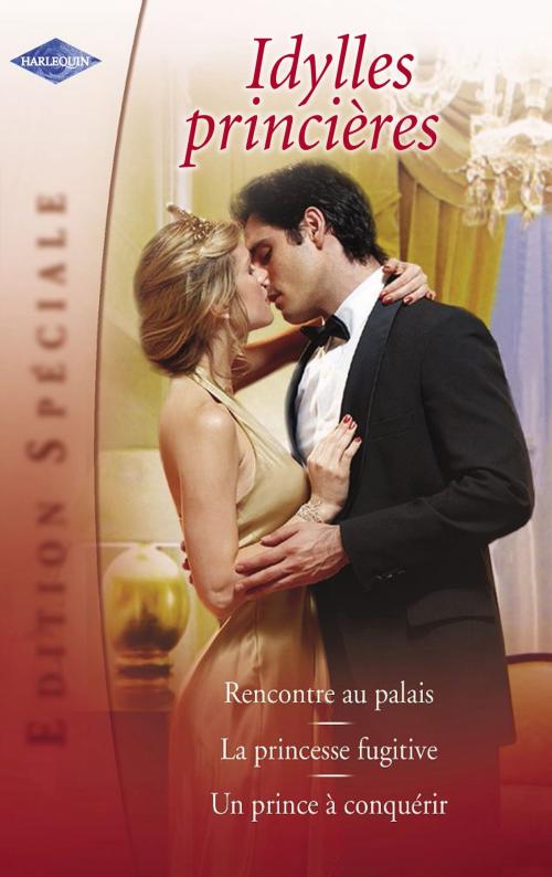 Cover of the book Idylles princières (Harlequin Edition Spéciale) by Sophie Weston, Barbara Hannay, Elizabeth Harbison, Harlequin