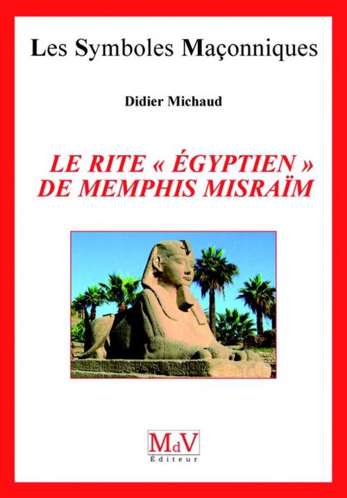 Cover of the book N.41 Le rite égyptien de Memphis Misraim by Didier Michaud, MDV - la maison de vie
