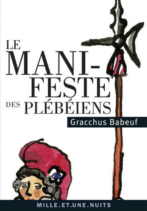 Cover of the book Le Manifeste des Plébéiens by Gracchus Babeuf, Fayard/Mille et une nuits