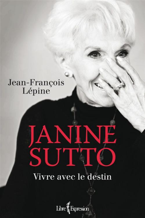 Cover of the book Janine Sutto by Jean-François Lépine, Libre Expression