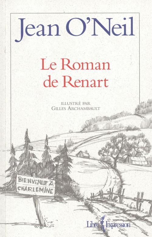 Cover of the book Le Roman de Renart by Jean O'Neil, Libre Expression