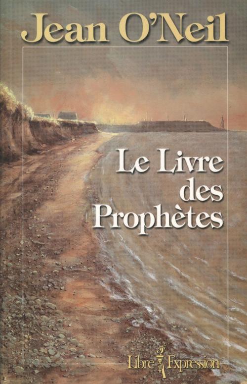 Cover of the book Le Livre des Prophètes by Jean O'Neil, Libre Expression