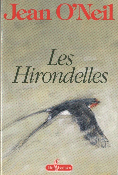 Cover of the book Les Hirondelles by Jean O'Neil, Libre Expression