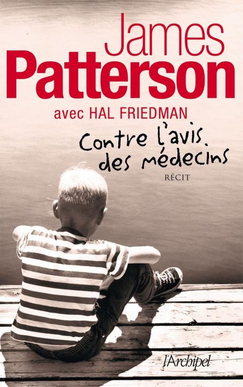 Cover of the book Contre l'avis des médecins by James Patterson, Archipel
