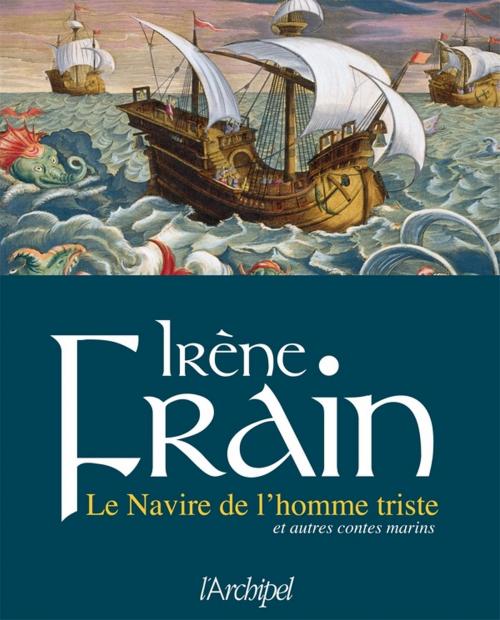 Cover of the book Le Navire de l'homme triste et autres contes marins by Irène Frain, Archipel