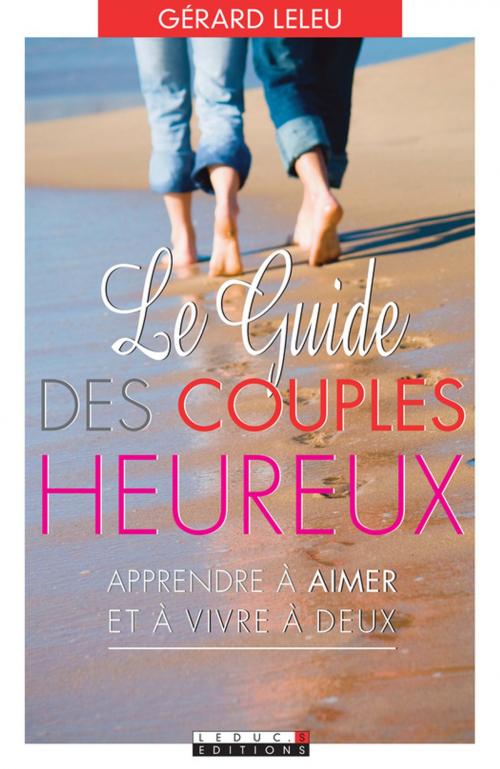 Cover of the book Le guide des couples heureux by Dr. Gérard Leleu, Éditions Leduc.s