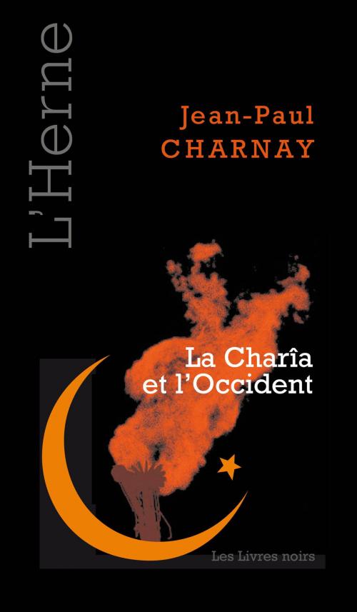 Cover of the book La Charîa et l'Occident by Jean-Paul Charnay, Editions de  L'Herne