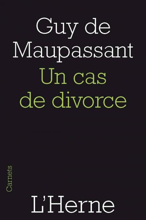 Cover of the book Un cas de divorce by Guy de Maupassant, Editions de  L'Herne