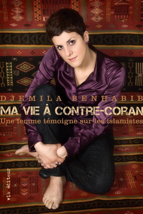 Cover of the book Ma vie à contre-Coran. by Djemila Benhabib, VLB éditeur