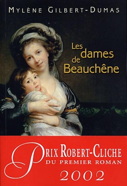Cover of the book Les dames de Beauchêne - Tome 1 by Mylène Gilbert-Dumas, VLB éditeur