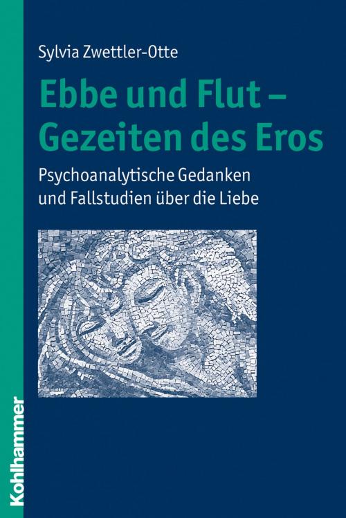 Cover of the book Ebbe und Flut - Gezeiten des Eros by Sylvia Zwettler-Otte, Kohlhammer Verlag