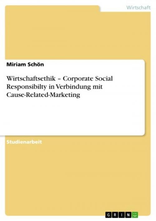 Cover of the book Wirtschaftsethik - Corporate Social Responsibilty in Verbindung mit Cause-Related-Marketing by Miriam Schön, GRIN Verlag