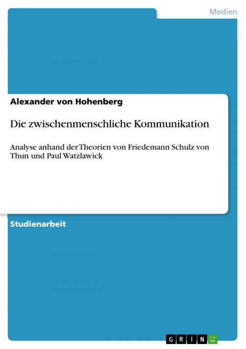 Cover of the book Die zwischenmenschliche Kommunikation by Alexander von Hohenberg, GRIN Verlag