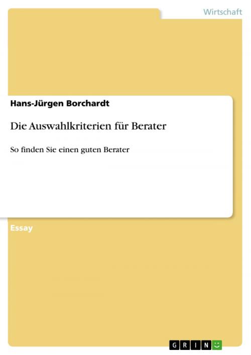 Cover of the book Die Auswahlkriterien für Berater by Hans-Jürgen Borchardt, GRIN Verlag
