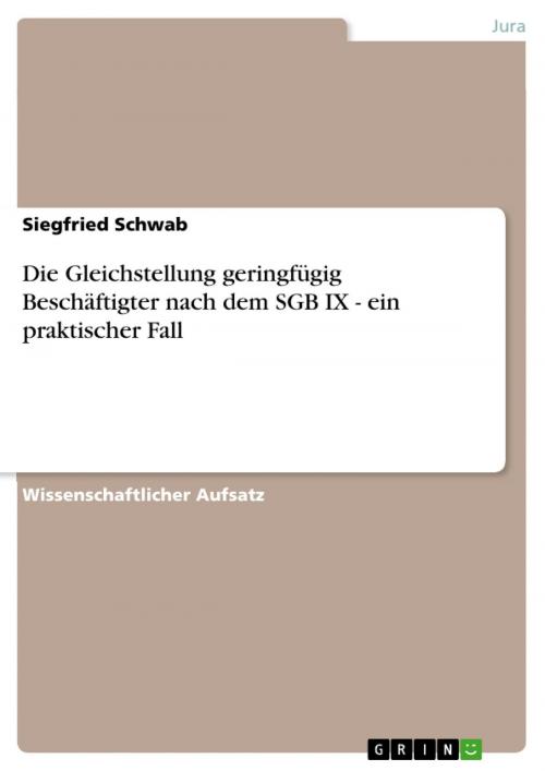 Cover of the book Die Gleichstellung geringfügig Beschäftigter nach dem SGB IX - ein praktischer Fall by Siegfried Schwab, GRIN Verlag