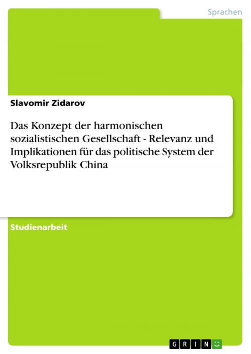 Cover of the book Das Konzept der harmonischen sozialistischen Gesellschaft - Relevanz und Implikationen für das politische System der Volksrepublik China by Slavomir Zidarov, GRIN Verlag