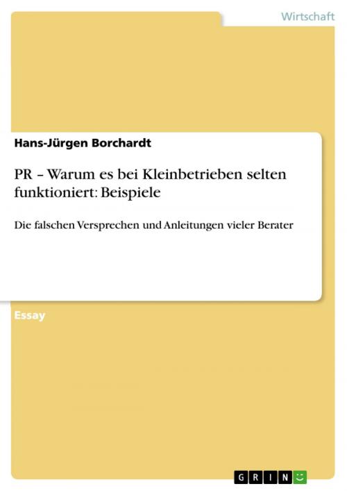 Cover of the book PR - Warum es bei Kleinbetrieben selten funktioniert: Beispiele by Hans-Jürgen Borchardt, GRIN Verlag