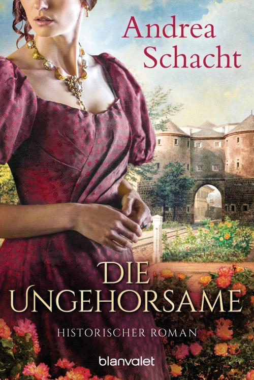 Cover of the book Die Ungehorsame by Andrea Schacht, Blanvalet Taschenbuch Verlag