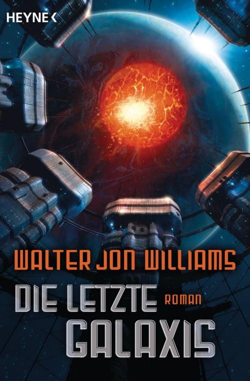 Cover of the book Die letzte Galaxis by Walter Jon Williams, Heyne Verlag