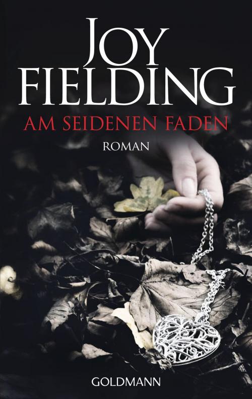 Cover of the book Am seidenen Faden by Joy Fielding, Goldmann Verlag