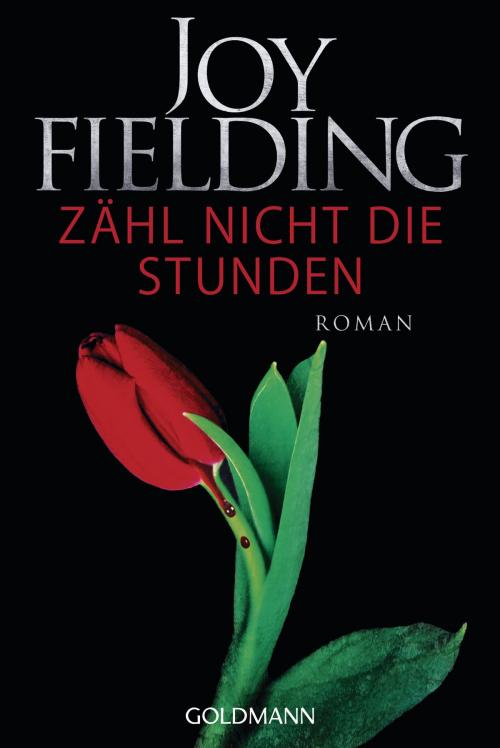 Cover of the book Zähl nicht die Stunden by Joy Fielding, Goldmann Verlag