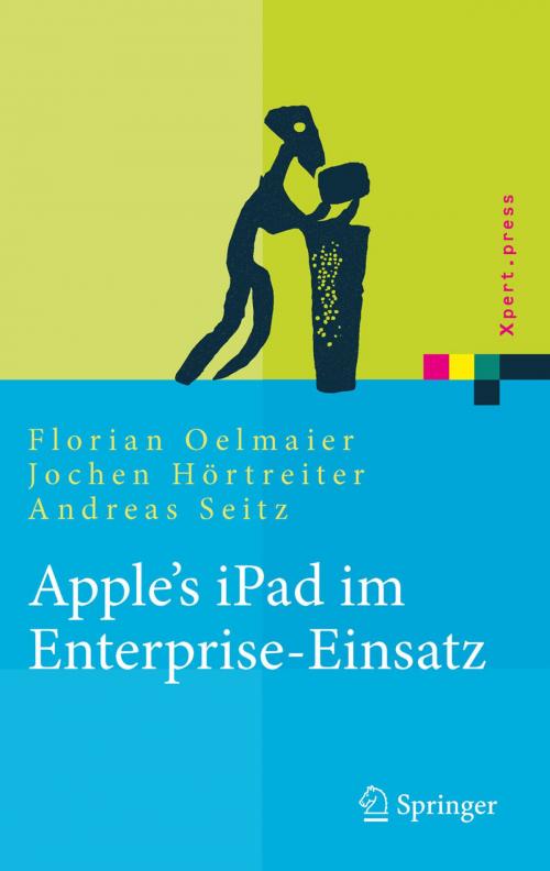 Cover of the book Apple's iPad im Enterprise-Einsatz by Jochen Hörtreiter, Andreas Seitz, Florian Oelmaier, Springer Berlin Heidelberg